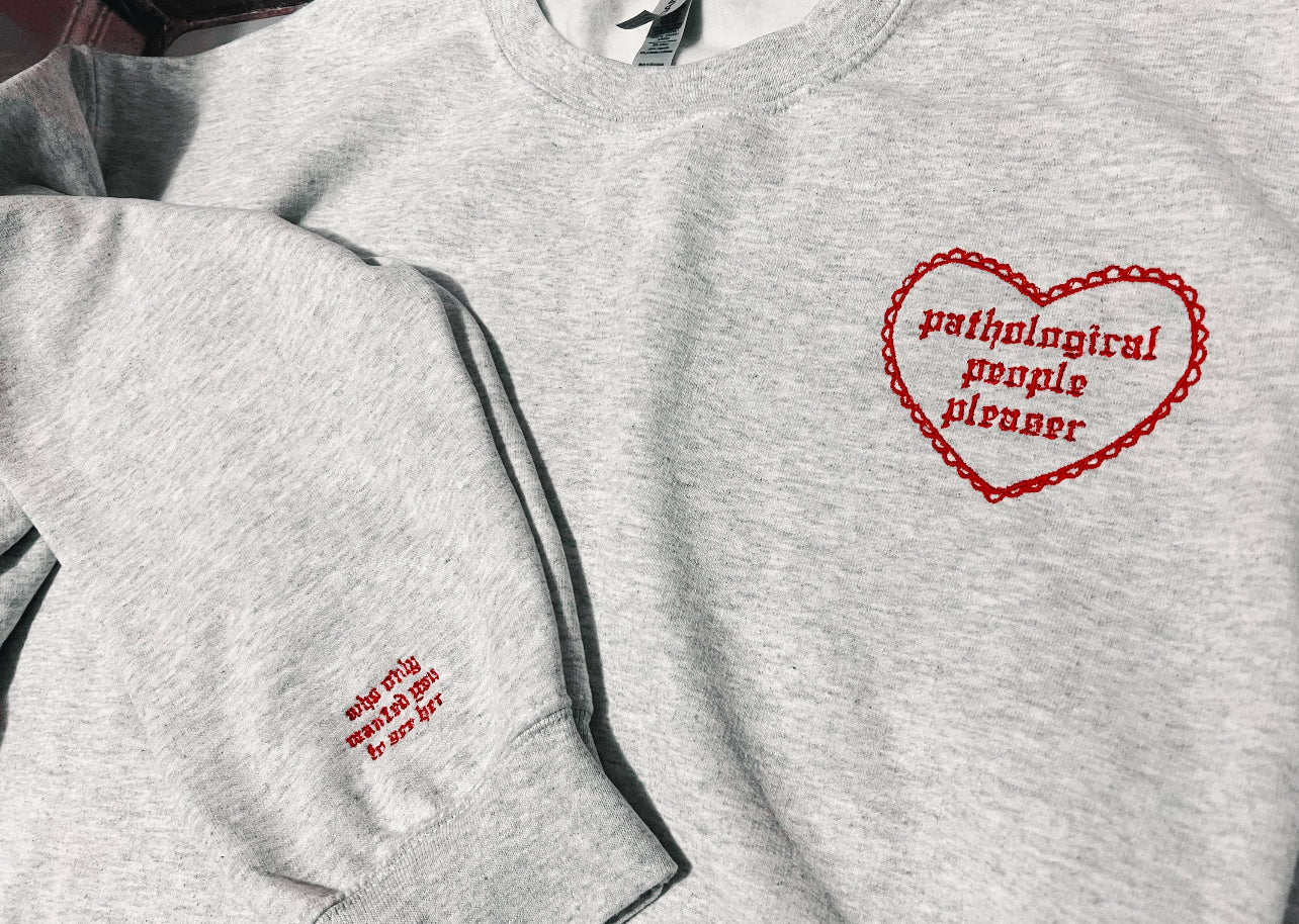 Pathological People Pleaser Embroidered Sweatshirt