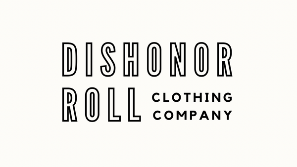 Dishonor Roll Clothing Company